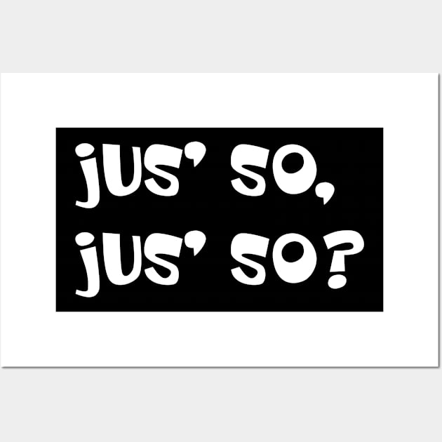 JUS SO JUS SO? - IN WHITE - CARNIVAL CARIBANA PARTY TRINI DJ Wall Art by FETERS & LIMERS